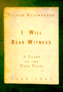 I Will Bear Witness V02: A Diary of the Nazi Years 1942-1945