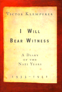 I Will Bear Witness, Volume 1: A Diary of the Nazi Years - Klemperer, Victor, and Chalmers, Martin (Preface by)