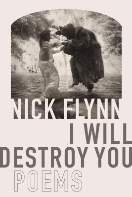 I Will Destroy You: Poems - Flynn, Nick