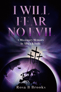 I Will Fear No Evil: A Missionary Memoirs in Africa & India