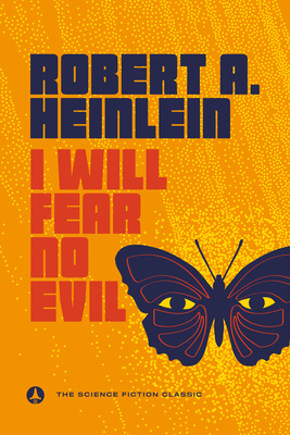 I Will Fear No Evil - Heinlein, Robert A