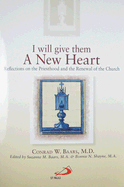 I Will Give Them a New Heart - Baars, Conrad W, MD, and Baars, Suzame M (Editor), and Bonnie, Shayne N (Editor)
