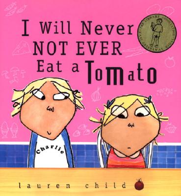 I Will Never Not Ever Eat a Tomato - 