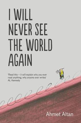 I Will Never See the World Again - ongar, Yasemin (Translated by), and Altan, Ahmet