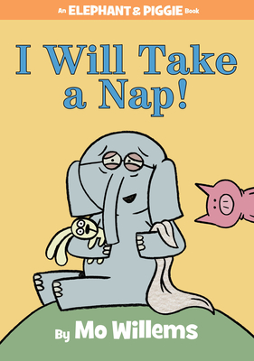I Will Take a Nap!-An Elephant and Piggie Book - Willems, Mo