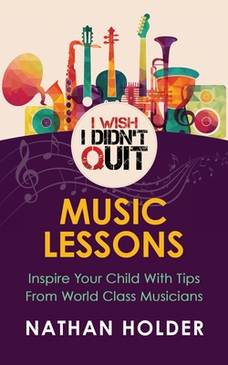 I Wish I Didn't Quit: Music Lessons - Holder, Nathan