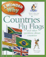I Wonder Why Countries Fly Flags: And Other Questions about People and Places