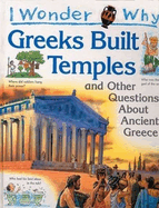 I Wonder Why the Greeks Built Temples: And Other Questions about Ancient Greece