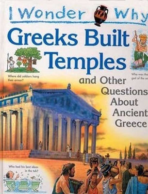 I Wonder Why the Greeks Built Temples: And Other Questions about Ancient Greece - MacDonald, Fiona