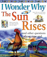 I Wonder Why the Sun Rises and Other Questions about Time and Seasons