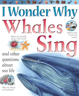 I Wonder Why Whales Sing: And Other Questions about Sea Life