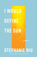 I Would Define the Sun: Poems