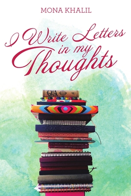 I Write Letters in my Thoughts - Khalil, Mona