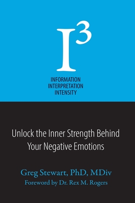 I3 Information, Interpretation, Intensity - Stewart, Greg