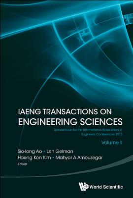 Iaeng Transactions On Engineering Sciences: Special Issue For The International Association Of Engineers Conferences 2016 (Volume Ii) - Ao, Sio-iong (Editor), and Gelman, Len (Editor), and Kim, Haeng Kon (Editor)