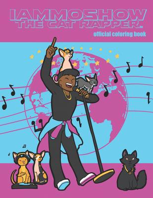 IAmMoshow The Cat Rapper: Official Coloring Book - The Cat Rapper, Iammoshow