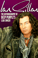Ian Gillan: The Autobiography of Deep Purple's Lead Singer - Gillan, Ian