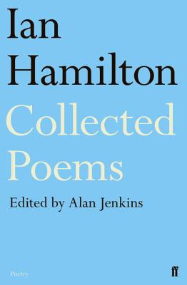 Ian Hamilton Collected Poems - Jenkins, Alan, and Hamilton, Ian