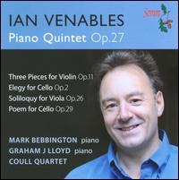 Ian Venables: Piano Quintet Op. 27 - Coull Quartet; Graham J. Lloyd (piano); Gustav Clarkson (viola); Mark Bebbington (piano); Nicholas Roberts (cello);...