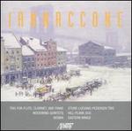 Iannaccone: Trio for Flute, Clarinet & Piano; Woodwind Quintets; Bicinia