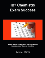 Ib Chemistry Exam Success: Master the Key Vocabulary of the International Baccalaureate Exam in Chemistry