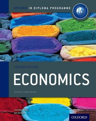 IB Economics Course Book: 2nd Edition: Oxford IB Diploma Program - Blink, Jocelyn, and Dorton, Ian