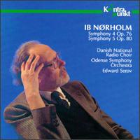 Ib Nrholm: Symphony Nos. 4 & 5 - Nina Pavlovski (soprano); Per Hyer (bass); Stefan Dahlberg (tenor); Danish Radio Chamber Choir (choir, chorus);...