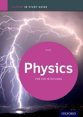 IB Physics Study Guide: Oxford IB Diploma Program - Kirk, Tim