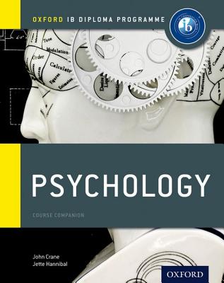 IB Psychology: Course Book: Oxford IB Diploma Program - Crane, John, and Hannibal, Jette