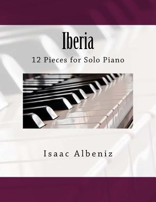 Iberia: 12 Pieces for Solo Piano - Fleury, Paul M (Editor), and Albeniz, Isaac