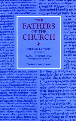 Iberian Fathers: Pacian of Barcelona and Orosius of Braga - Hanson, Craig L (Translated by)