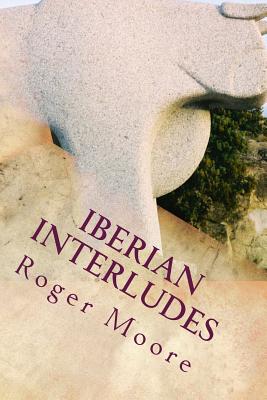 Iberian Interludes: Bull's Blood and Bottled Sun - Moore, Roger, Sir