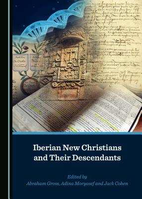 Iberian New Christians and Their Descendants - Cohen, Jack (Editor), and Gross, Abraham (Editor)