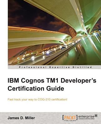 IBM Cognos TM1 Developer's Certification guide - Miller, James D.