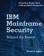 IBM Mainframe Security: Beyond the Basics--A Practical Guide from a Z/OS and Racf Perspective