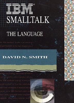 IBM SmallTalk: The Language - Smith, David