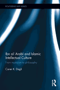Ibn al-'Arabi and Islamic Intellectual Culture: From Mysticism to Philosophy