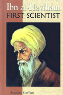 Ibn Al-Haytham: First Scientist - Steffens, Bradley