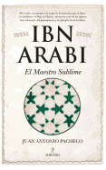 Ibn Arabi. El Maestro Sublime
