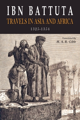 Ibn Battuta: Travels in Asia and Africa, 1325-1354 - Batuta, Ibn, and Gibb, H A R (Translated by)
