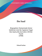 Ibn Saad: Biographien Muhammeds Seiner Gefahrten Und Der Spateren Trager Des Islams, Bis Zum Jahre 230 Der Flucht (1908)