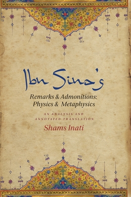 Ibn Sina's Remarks and Admonitions: Physics and Metaphysics: An Analysis and Annotated Translation - Inati, Shams (Translated by)