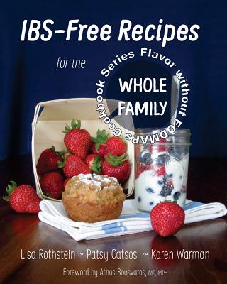 IBS-Free Recipes for the Whole Family - Catsos Rdn, Patsy, and Warman Rdn, Karen, and Bousvaros MD, Athos (Foreword by)