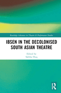 Ibsen in the Decolonised South Asian Theatre
