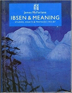 Ibsen & Meaning: Studies, Essays & Prefaces, 1953-87