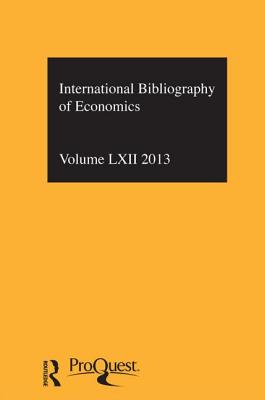 IBSS: Economics: 2013 Vol.62: International Bibliography of the Social Sciences - Compiled by the British Library of Political and Economic Science (Editor)