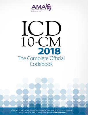 ICD-10-CM 2018 the Complete Official Codebook - American Medical Association