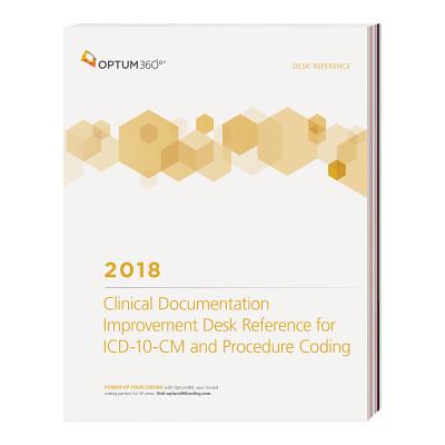 ICD-10-CM Clinical Documentation Improvement Desk Reference 2018 - Optum 360