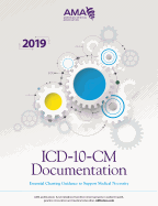 ICD-10-CM Documentation: Essential Charting Guidance to Support Medical Necessity 2019