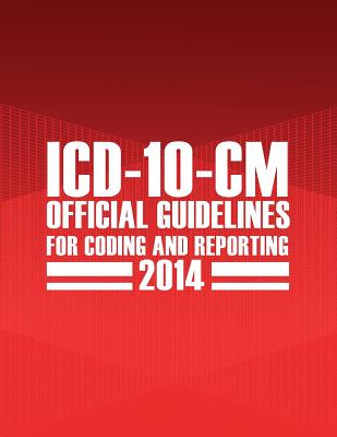 ICD-10-CM Official Guidelines for Coding and Reporting 2014 - U S Department of Health and Human Serv, and U S Department of Health and Human Ser